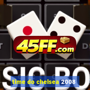 time do chelsea 2008